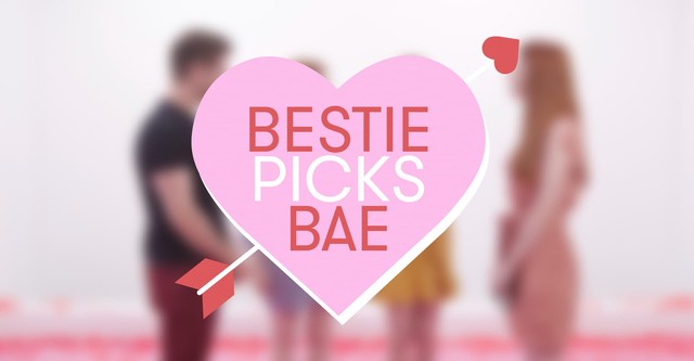 Bestie Picks Bae