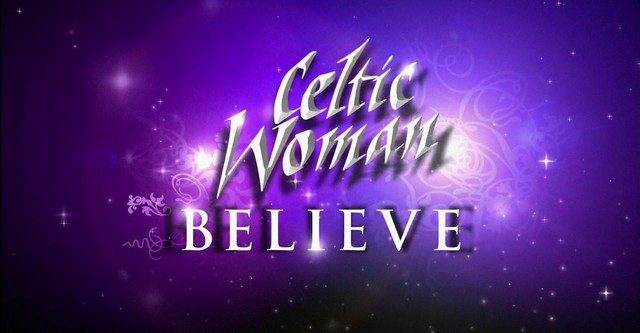 Celtic Woman: Believe