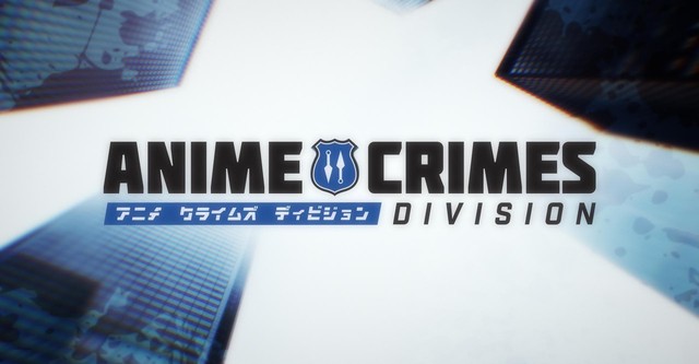 Anime Crimes Division