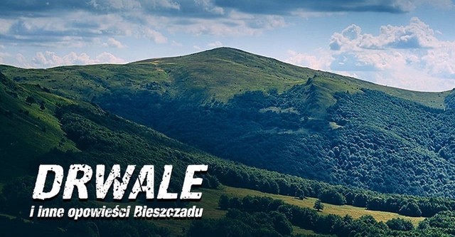 Drwale i inne opowieści Bieszczadu