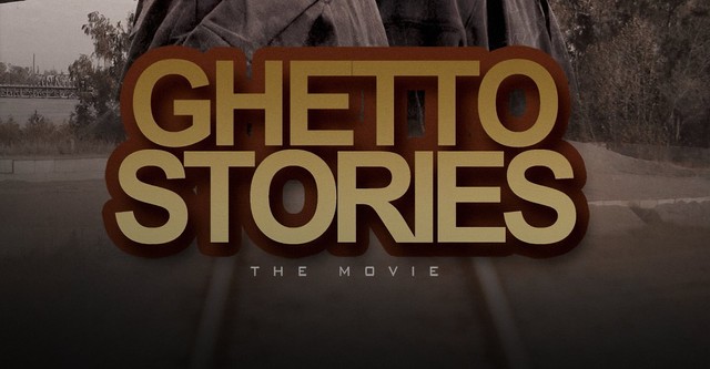 Ghetto Stories: The Movie