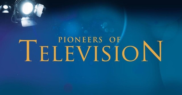 Pioneers of Television