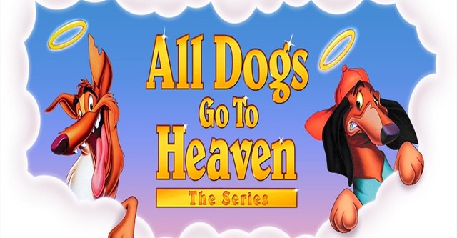 All Dogs Go To Heaven: The Series