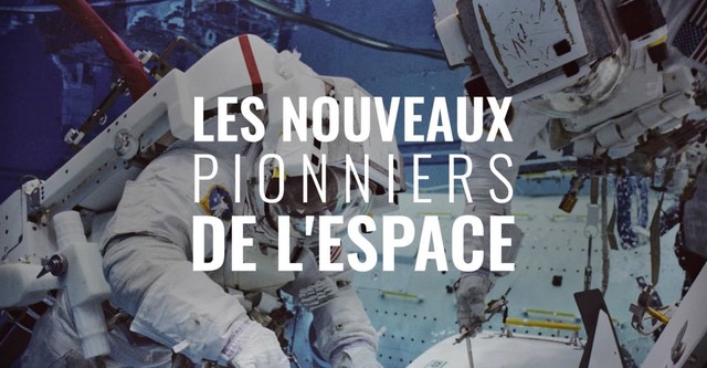 Les nouveaux pionniers de l'espace