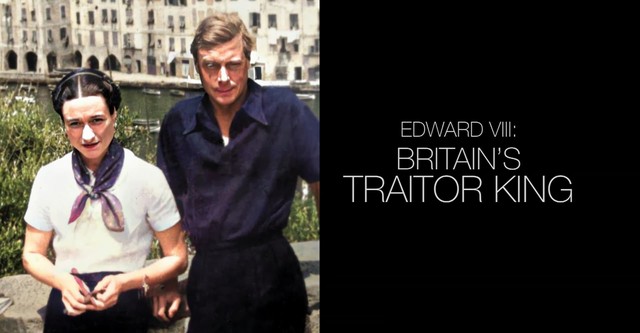 Edward VIII: Britain's Traitor King