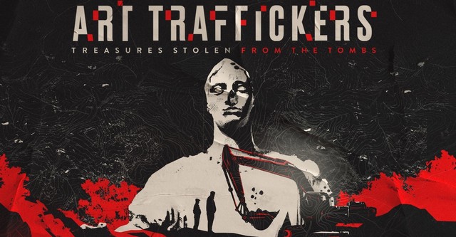 Art Traffickers - Treasures Stolen from the Tombs