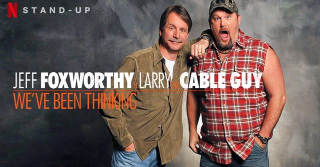 Jeff Foxworthy & Larry the Cable Guy: We've Been Thinking