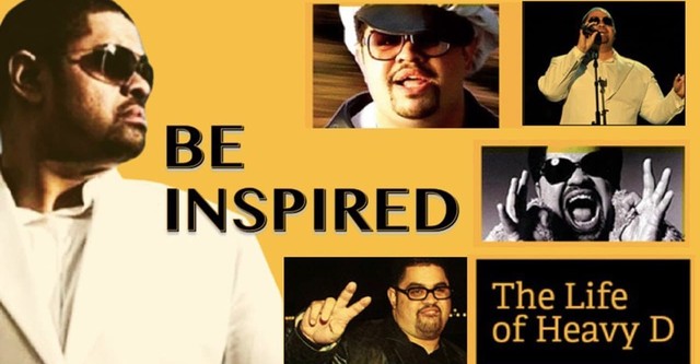 Be Inspired: The Life of Heavy D