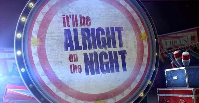 It'll be Alright on the Night