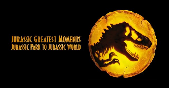 Jurassic Greatest Moments: Jurassic Park to Jurassic World