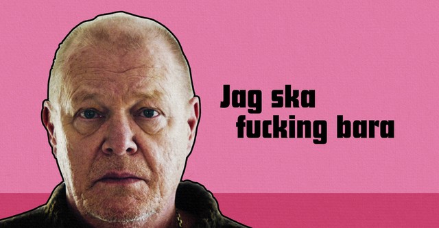 Jag ska fucking bara