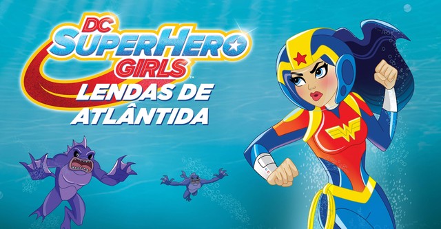 DC Super Hero Girls: Legends of Atlantis streaming