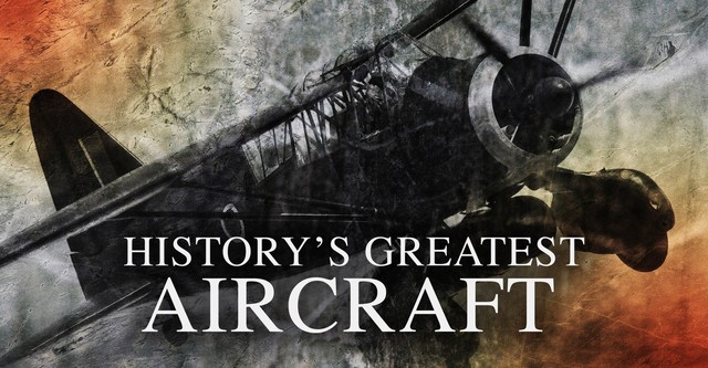 History's Greatest Aircraft