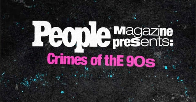 People Magazine Presents: Crimes of the 90s