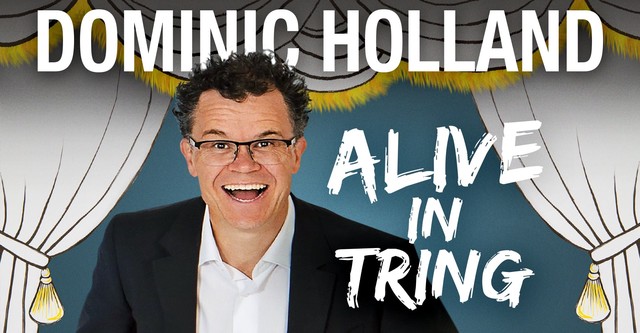 Dominic Holland: Alive in Tring