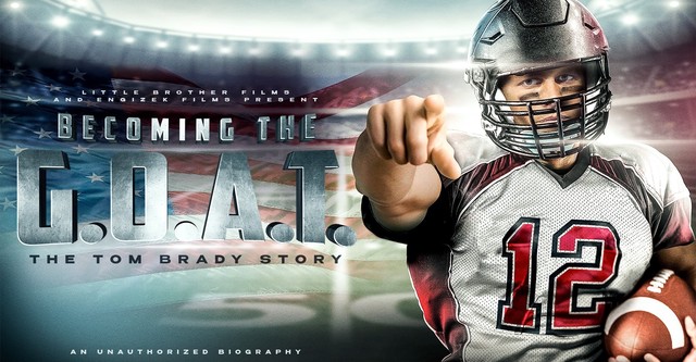 Becoming the G.O.A.T.: The Tom Brady Story