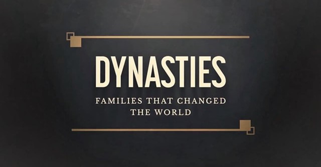 Dynasties - The Families That Changed the World