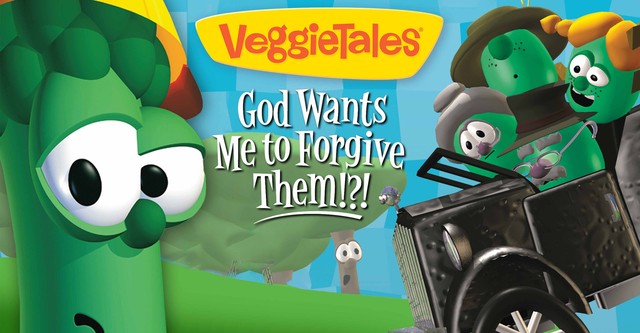 VeggieTales: God Wants Me to Forgive Them!?!