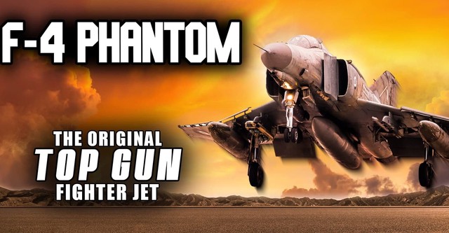 F-4 Phantom: The Original Top Gun Fighter Jet