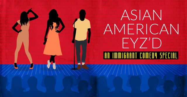 Asian American Eyz'd: An Immigrant Comedy Special