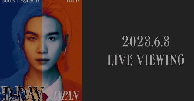 SUGA / Agust D TOUR 'D-DAY' in JAPAN : LIVE VIEWING