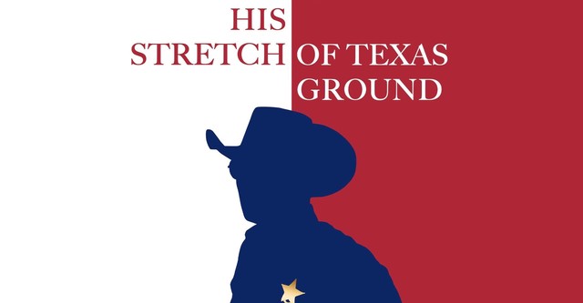 His Stretch of Texas Ground