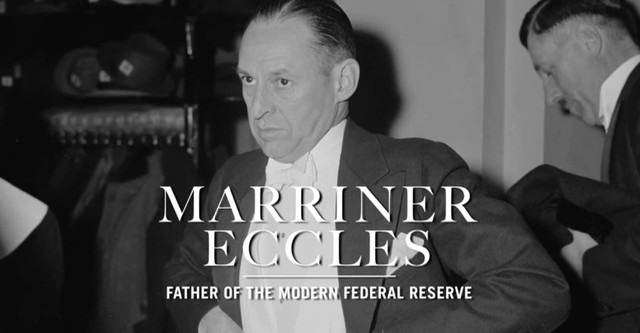 Marriner Eccles: Father of the Modern Federal Reserve