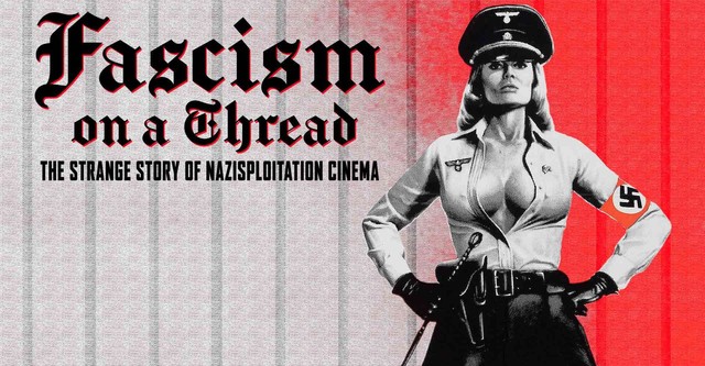 Fascism on a Thread- The Strange Story of Nazisploitation Cinema