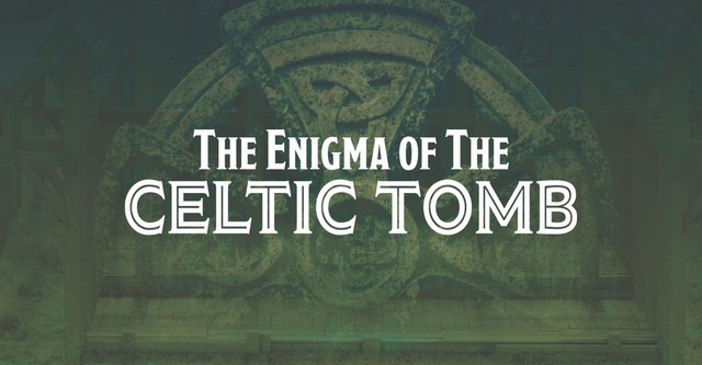 The Enigma of the Celtic Tomb