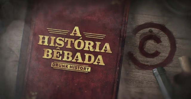 Drunk History: A Historia Bebada