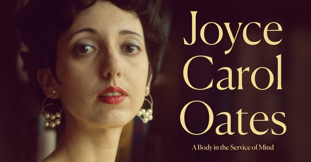 Joyce Carol Oates: A Body in the Service of Mind