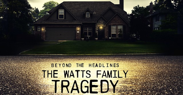 Beyond the Headlines: The Watts Family Tragedy