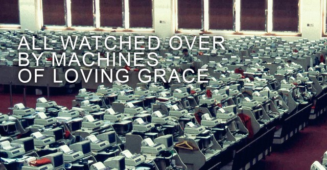 All Watched Over by Machines of Loving Grace