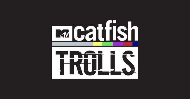 Catfish: Trolls