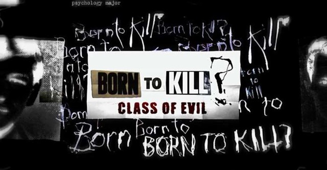 Born to Kill? Class of Evil