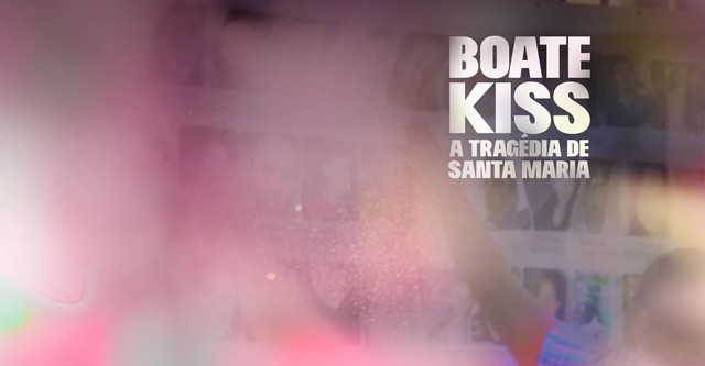 Boate Kiss: A Tragédia de Santa Maria