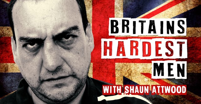 Britain's Hardest Men with Shaun Attwood