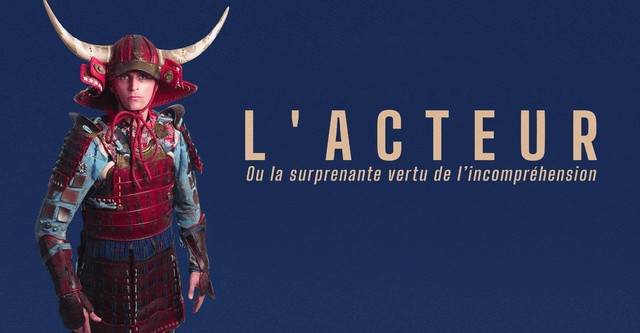 L'Acteur (ou la surprenante vertu de l'incompréhension)