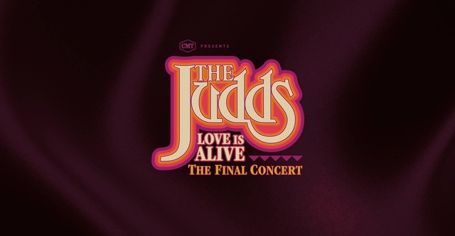 The Judds: Love Is Alive - The Final Concert