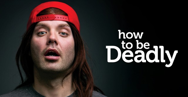 How To Be Deadly