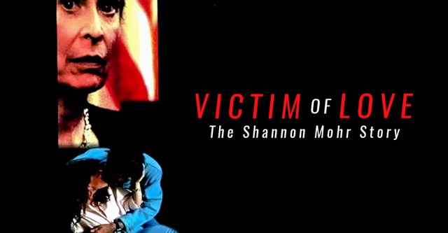 Victim of Love: The Shannon Mohr Story