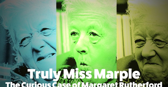 Truly Miss Marple: The Curious Case of Margaret Rutherford