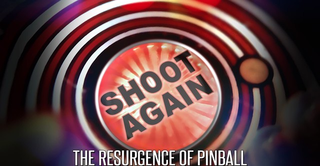 Shoot Again: The Resurgence of Pinball