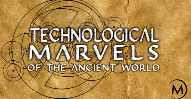 Technological Marvels of the Ancient World