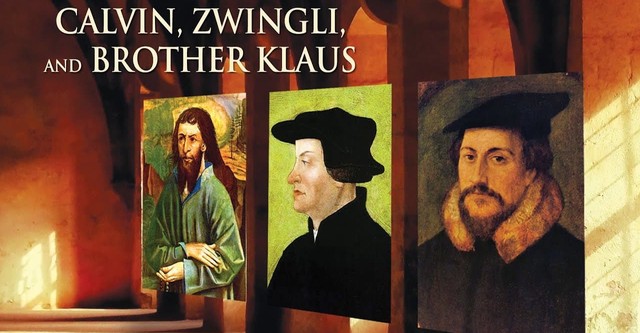 Calvin, Zwingli, and Brother Klaus