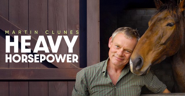 Martin Clunes: Heavy Horsepower