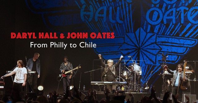 Daryl Hall & John Oates: From Philly to Chile