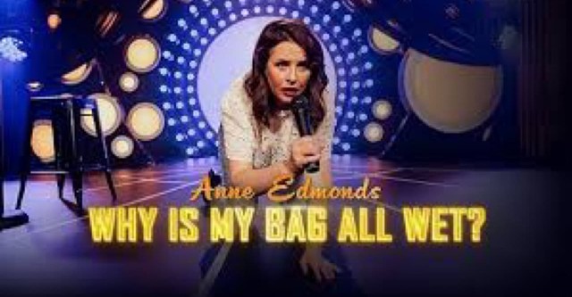 Anne Edmonds: Why Is My Bag All Wet?