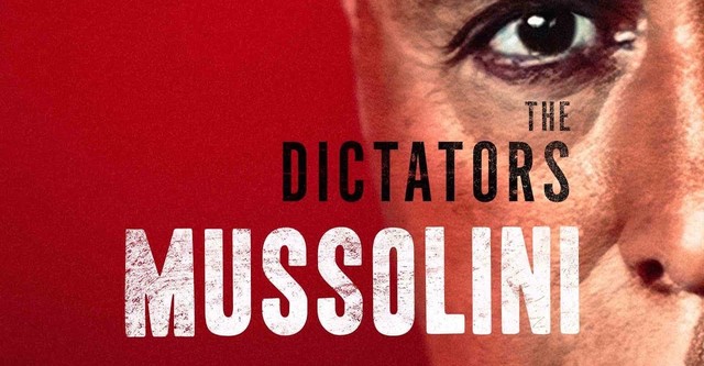 The Dictators: Mussolini