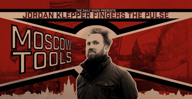 Jordan Klepper Fingers the Pulse: Moscow Tools